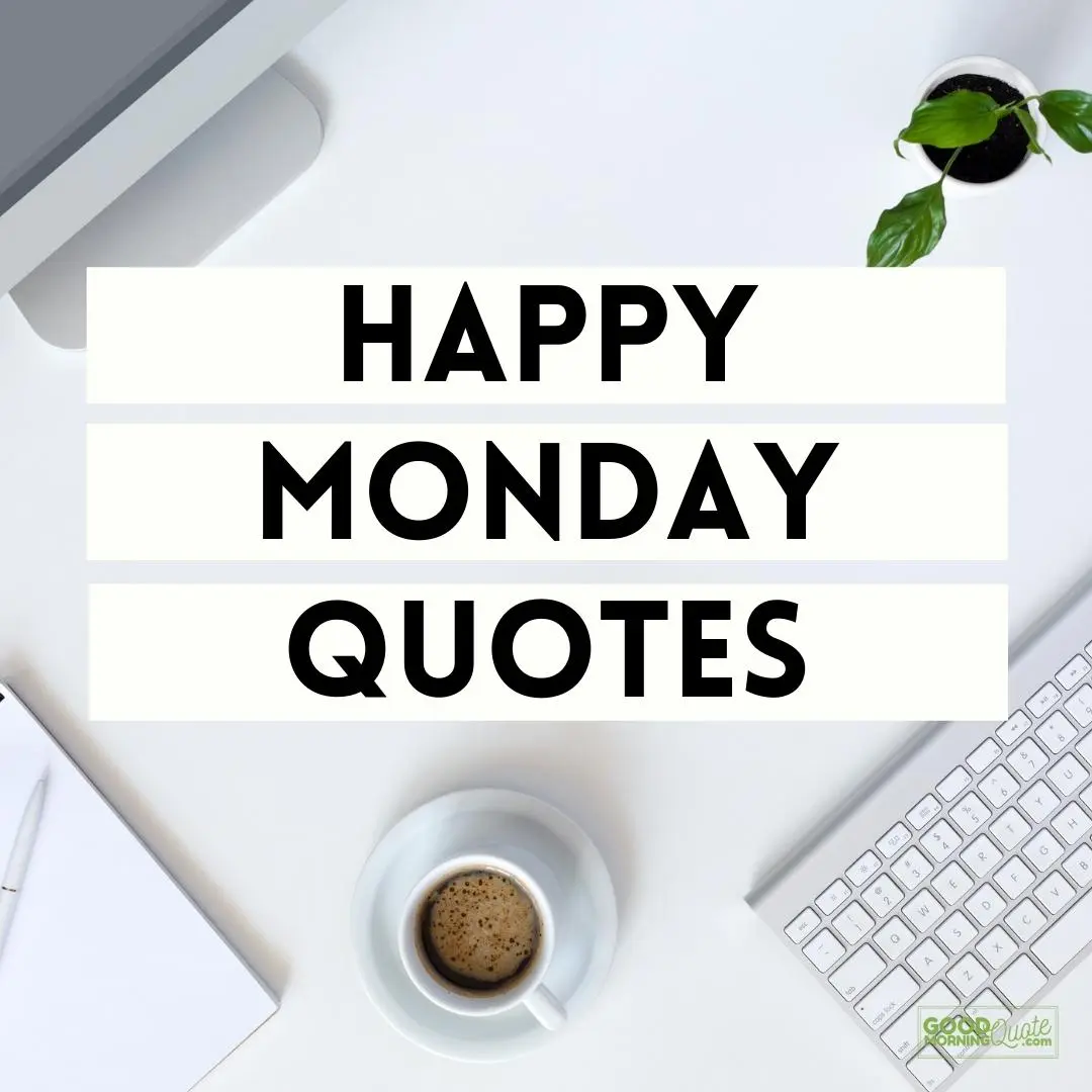 Happy Monday Quotes To Brighten Your Day